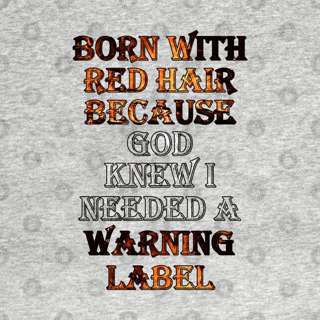 Funny Red Hair Saying: Born with Red Hair Warning Gift by tamdevo1